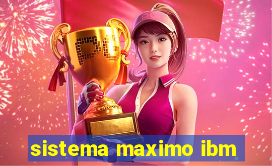 sistema maximo ibm